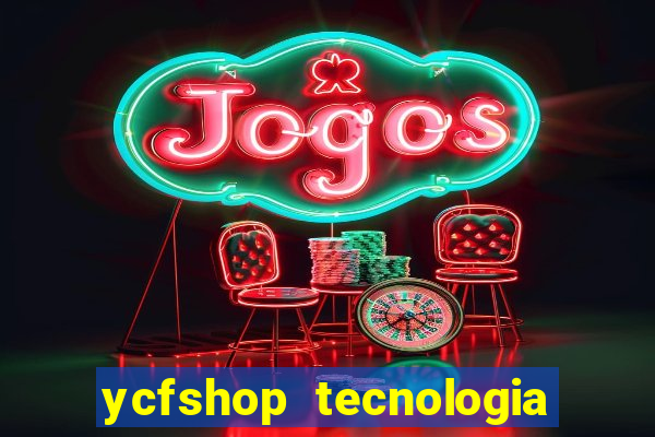 ycfshop tecnologia em ecommerce ltda jogos